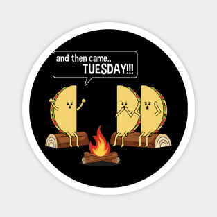 Taco Tells Scary Campfire Story About Tuesdays Funny Graphic Magnet